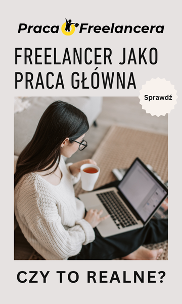 Freelancer jako praca główna – czy to realne?